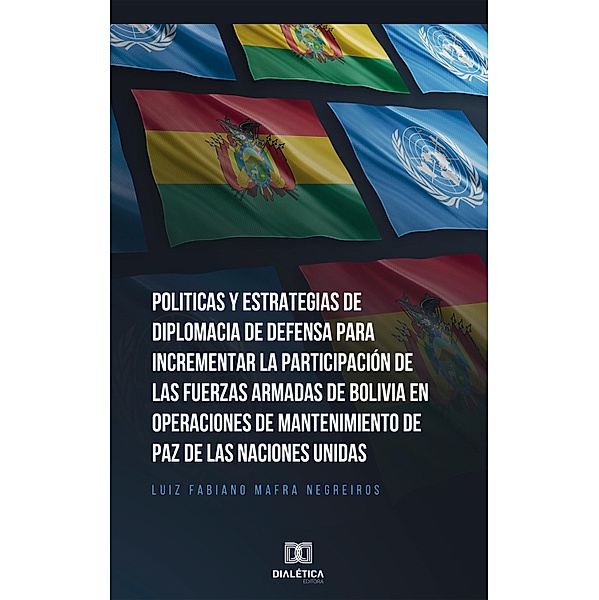 Politicas y Estrategias de Diplomacia de Defensa para incrementar la participación de las fuerzas armadas de Bolívia en operaciones de mantenimiento de paz de las Naciones Unidas, Luiz Fabiano Mafra Negreiros