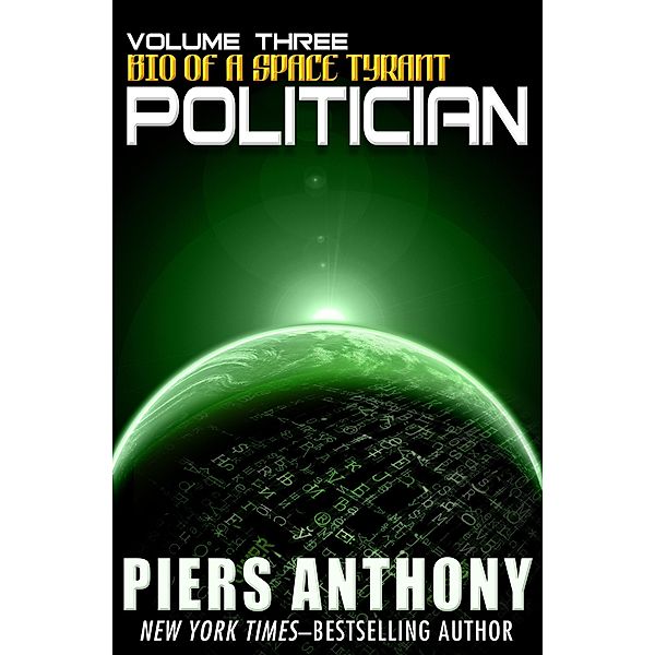 Politician / Bio of a Space Tyrant, Piers Anthony