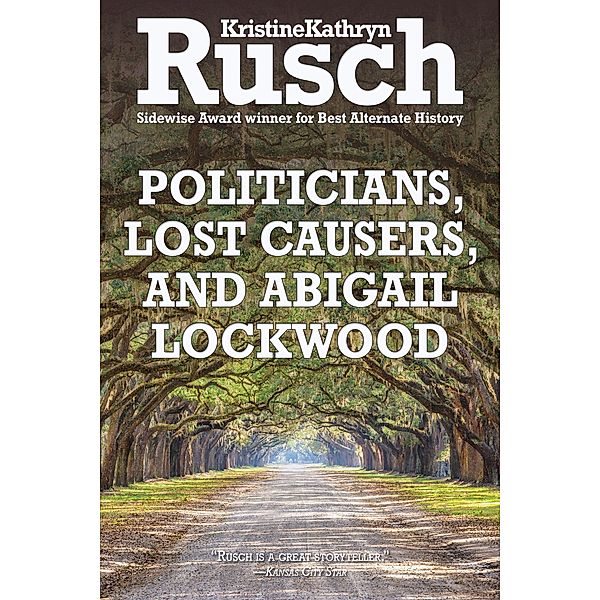 Politicians, Lost Causers, and Abigail Lockwood, Kristine Kathryn Rusch