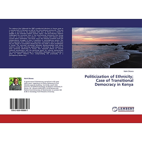 Politicization of Ethnicity; Case of Transitional Democracy in Kenya, Mark Okowa