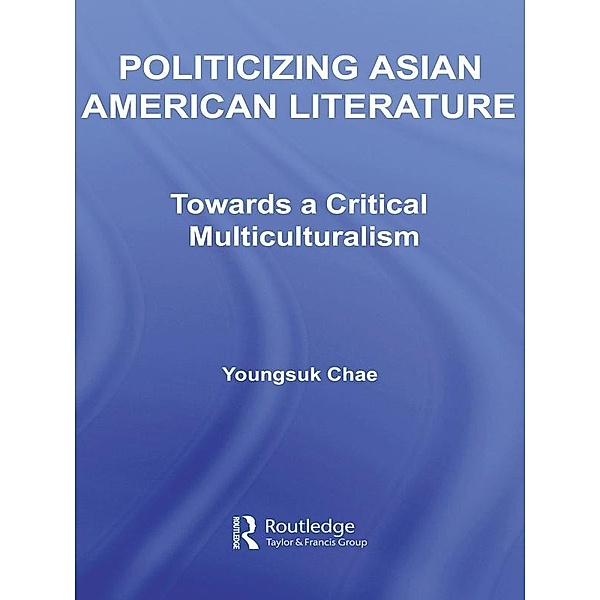 Politicizing Asian American Literature, Youngsuk Chae