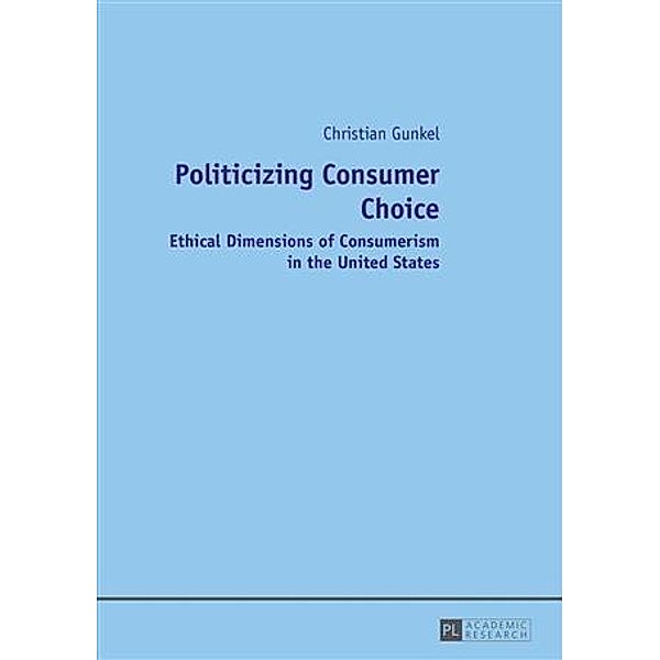 Politicizing Consumer Choice, Christian Gunkel