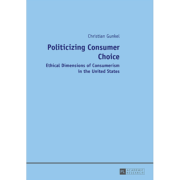 Politicizing Consumer Choice, Christian Gunkel