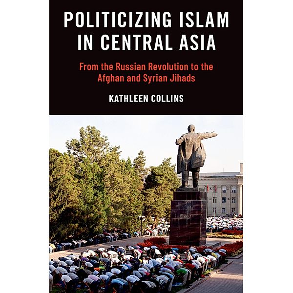 Politicizing Islam in Central Asia, Kathleen Collins