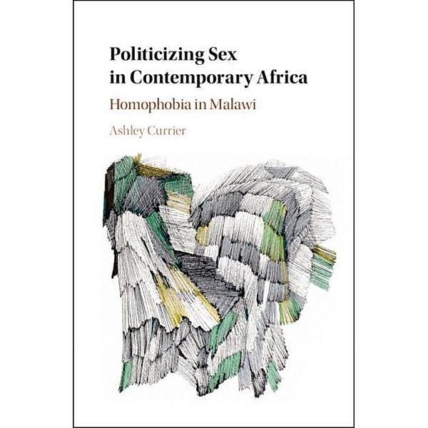 Politicizing Sex in Contemporary Africa, Ashley Currier