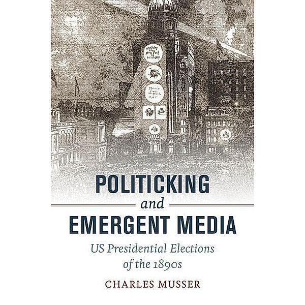 Politicking and Emergent Media, Charles Musser