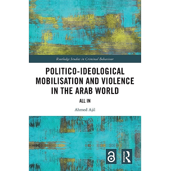 Politico-ideological Mobilisation and Violence in the Arab World, Ahmed Ajil