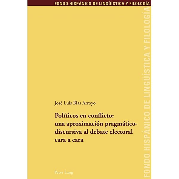 Politicos en conflicto: una aproximacion pragmaticodiscursiva al debate electoral cara a cara, Jose Luis Blas Arroyo
