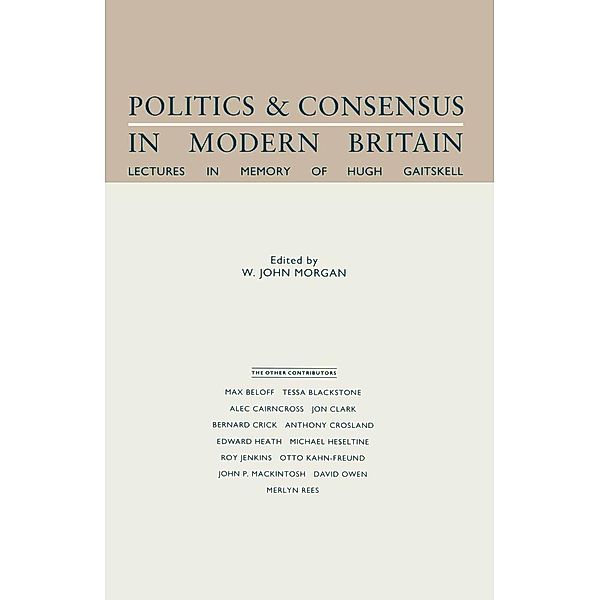 Politics and Consensus in Modern Britain, W. John Morgan