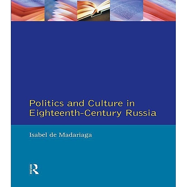 Politics and Culture in Eighteenth-Century Russia, Isabel de Madariaga