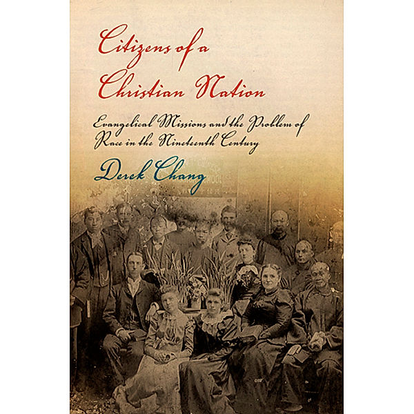 Politics and Culture in Modern America: Citizens of a Christian Nation, Derek Chang
