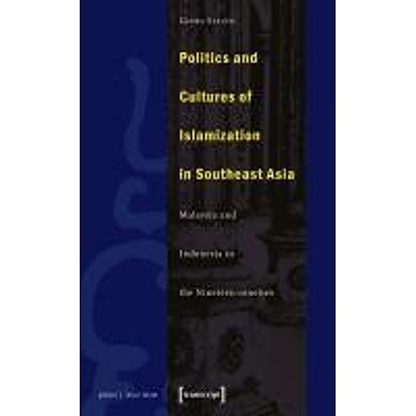 Politics and Cultures of Islamization in Southeast Asia, Georg Stauth