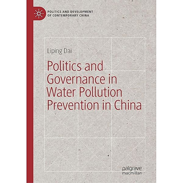 Politics and Governance in Water Pollution Prevention in China / Politics and Development of Contemporary China, Liping Dai