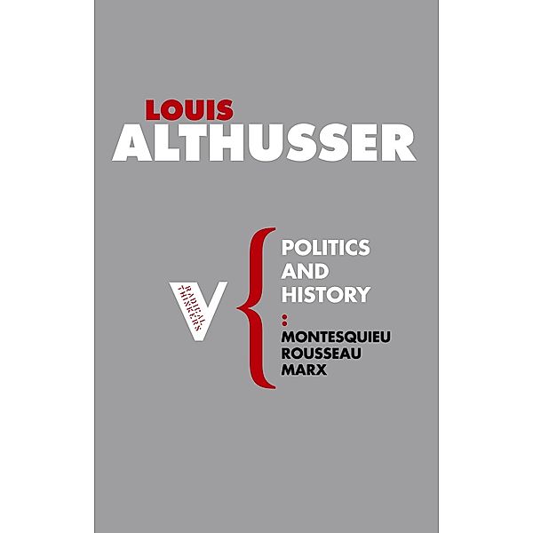 Politics and History / Radical Thinkers, Louis Althusser