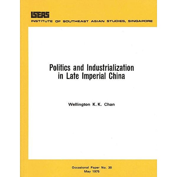 Politics and Industrialization in Late Imperial China, Wellington K. K. Chan
