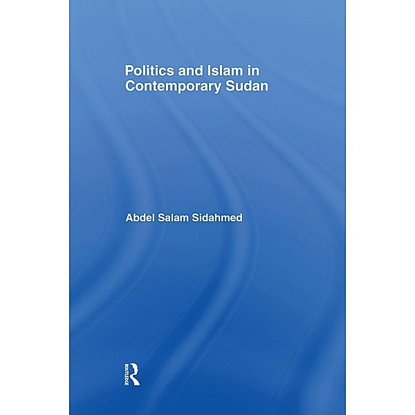 Politics and Islam in Contemporary Sudan, Abdel Salam Sidahmed
