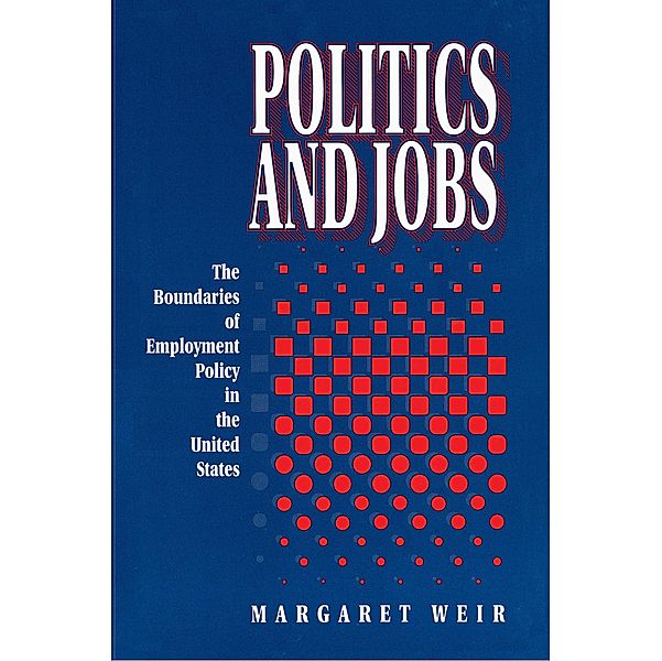 Politics and Jobs, Margaret Weir