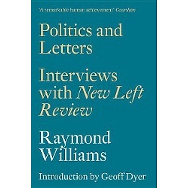 Politics and Letters, Raymond Williams, Geoff Dyer