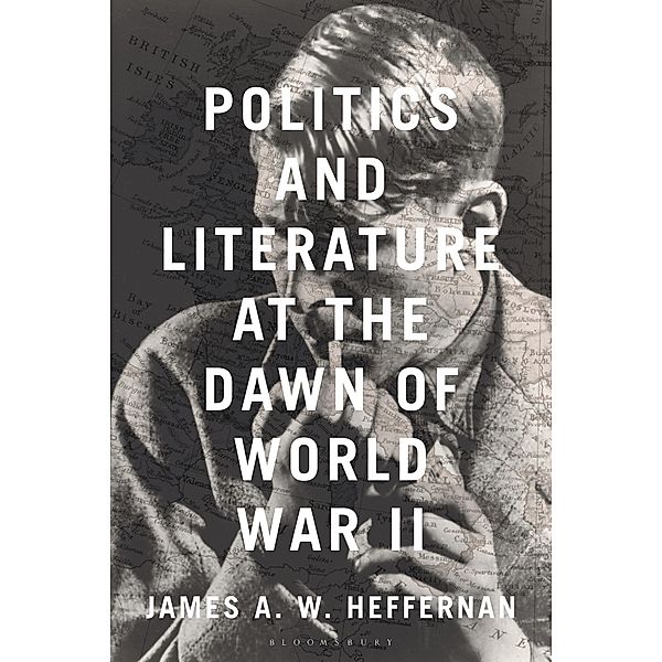 Politics and Literature at the Dawn of World War II, James A. W. Heffernan