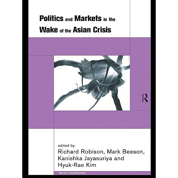 Politics and Markets in the Wake of the Asian Crisis