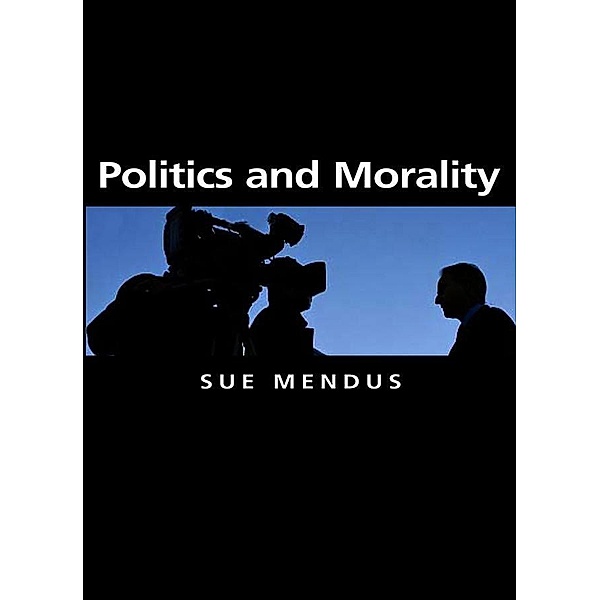 Politics and Morality, Susan Mendus