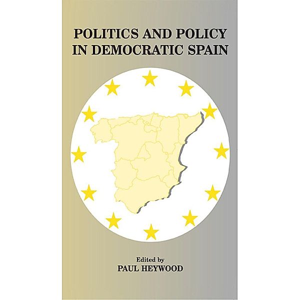 Politics and Policy in Democratic Spain, Paul Heywood