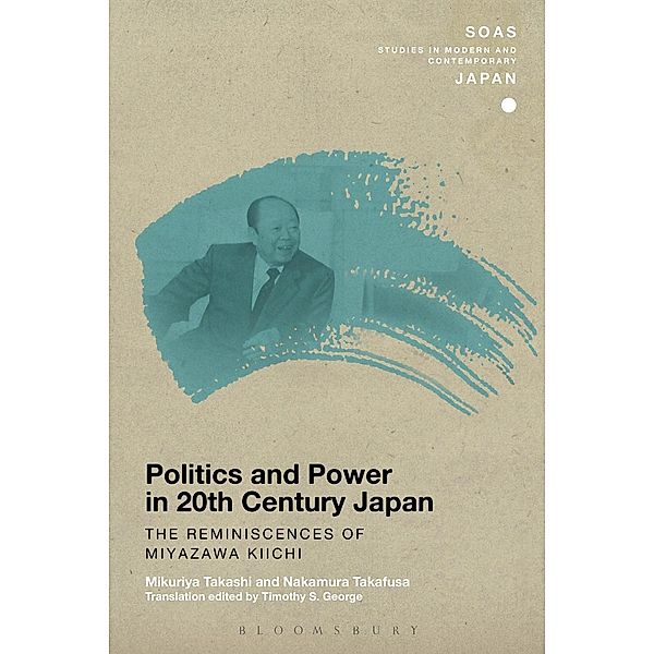 Politics and Power in 20th-Century Japan: The Reminiscences of Miyazawa Kiichi, Mikuriya Takashi, Nakamura Takafusa