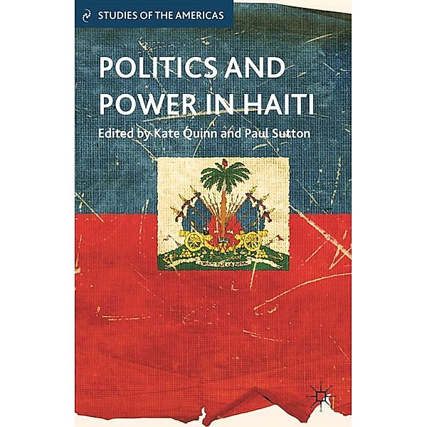 Politics and Power in Haiti / Studies of the Americas