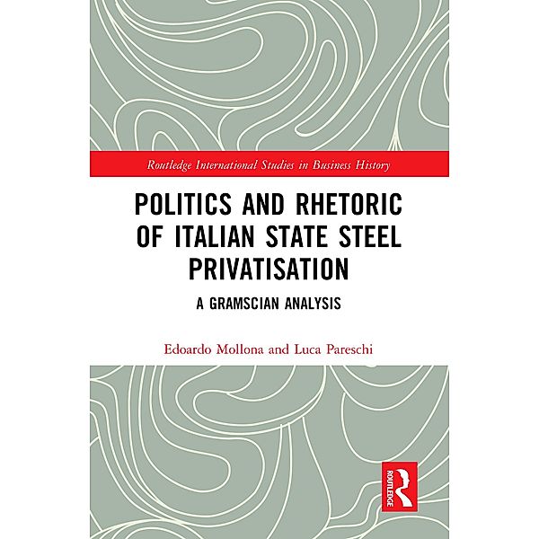 Politics and Rhetoric of Italian State Steel Privatisation, Edoardo Mollona, Luca Pareschi