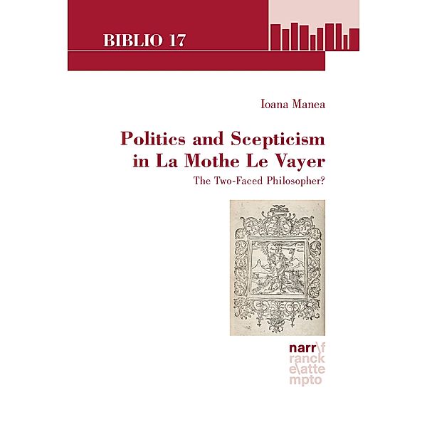 Politics and Scepticism in La Mothe Le Vayer / Biblio 17 Bd.218, Ioana Manea