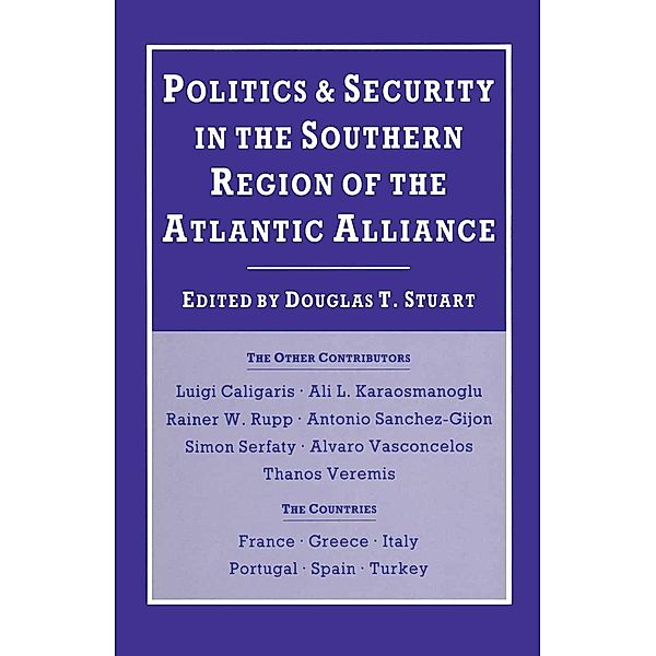 Politics and Security in the Southern Region of the Atlantic Alliance, Douglas T. Stuart