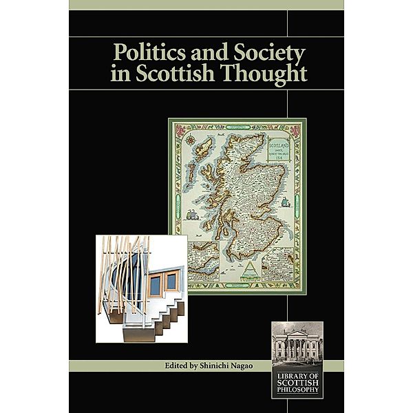 Politics and Society in Scottish Thought / Library of Scottish Philosophy, Shinichi Nagao