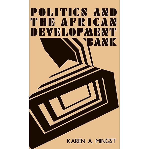 Politics and the African Development Bank, Karen A. Mingst