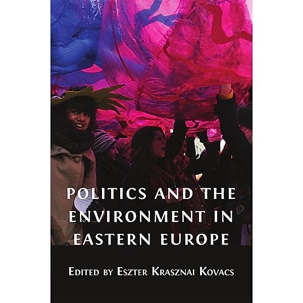 Politics and the Environment in Eastern Europe, Eszter Krasznai Kovacs