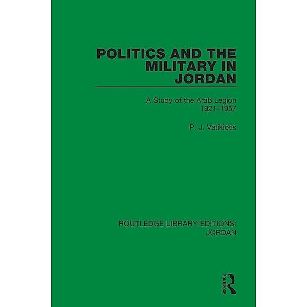 Politics and the Military in Jordan, P. J. Vatikiotis