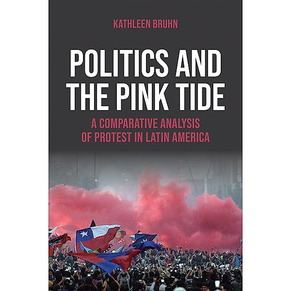 Politics and the Pink Tide / Kellogg Institute Series on Democracy and Development, Kathleen Bruhn