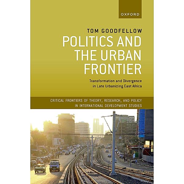 Politics and the Urban Frontier, Tom Goodfellow