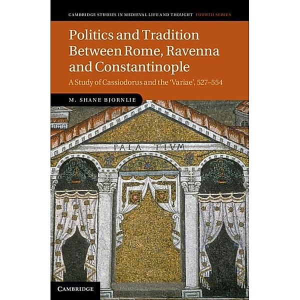 Politics and Tradition Between Rome, Ravenna and Constantinople, M. Shane Bjornlie