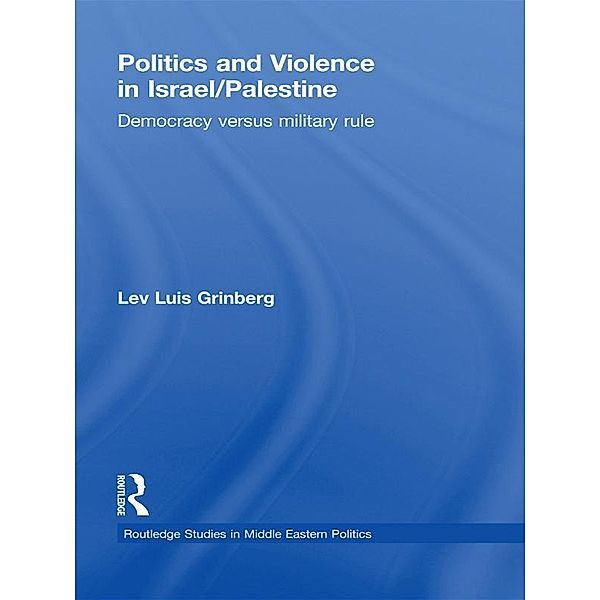Politics and Violence in Israel/Palestine, Lev Luis Grinberg