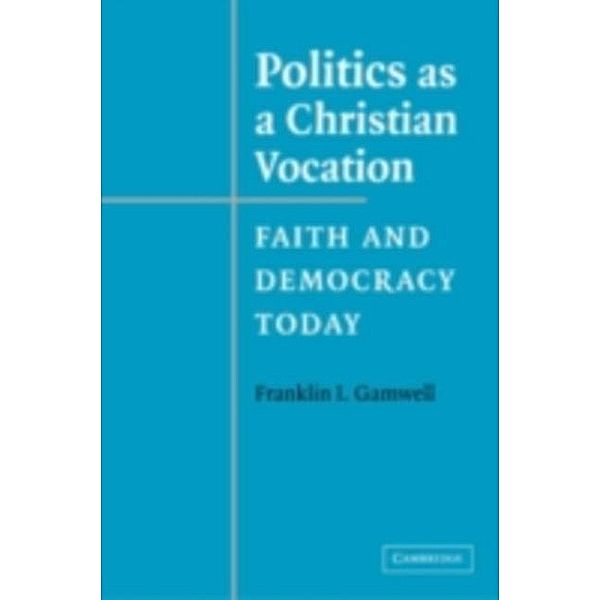 Politics as a Christian Vocation, Franklin I. Gamwell