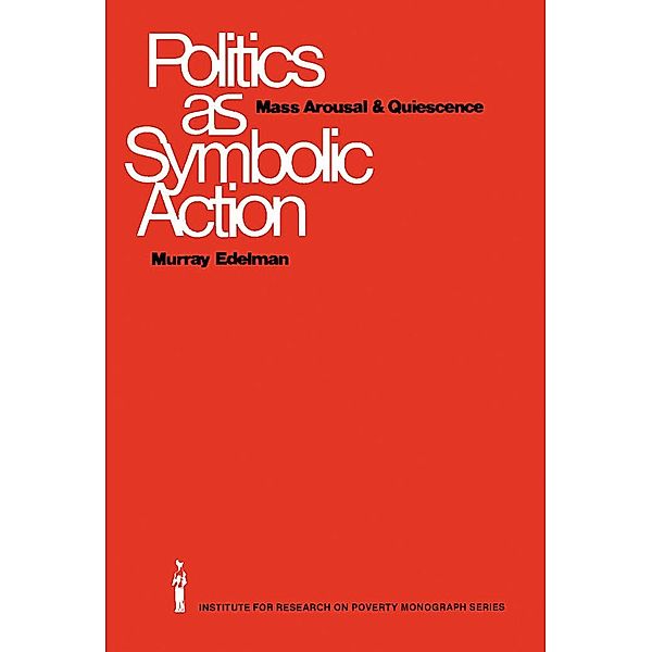 Politics as Symbolic Action, Murray Edelman