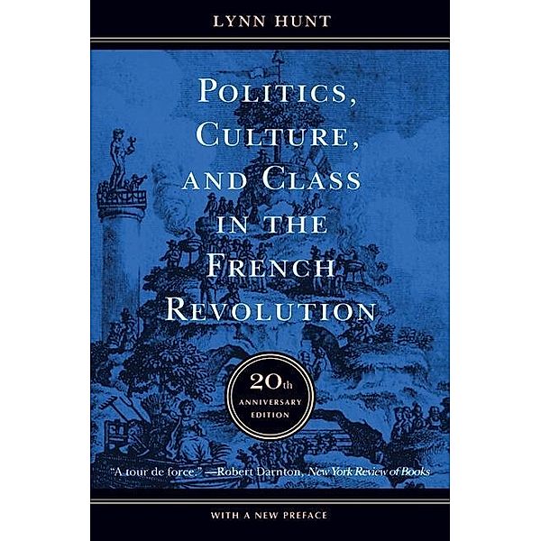 Politics, Culture, and Class in the French Revolution, Lynn Hunt