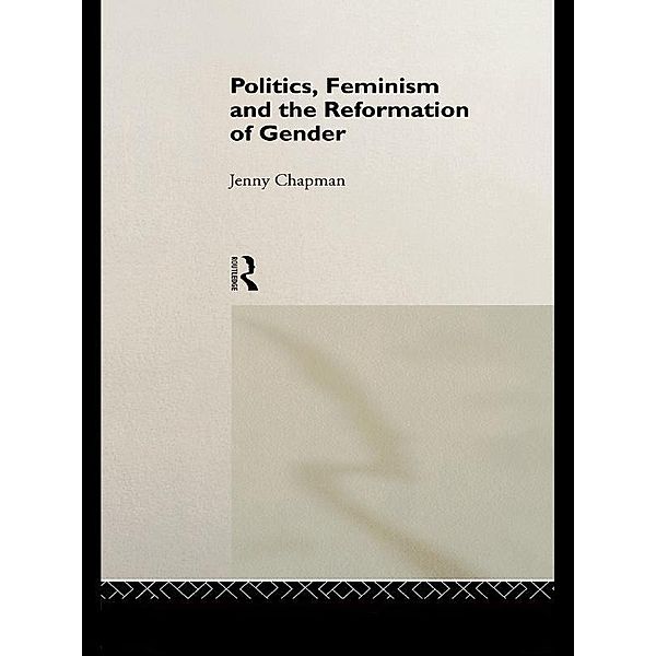 Politics, Feminism and the Reformation of Gender, Jennifer Chapman