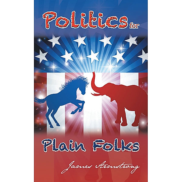 Politics for Plain Folks, James Armstrong