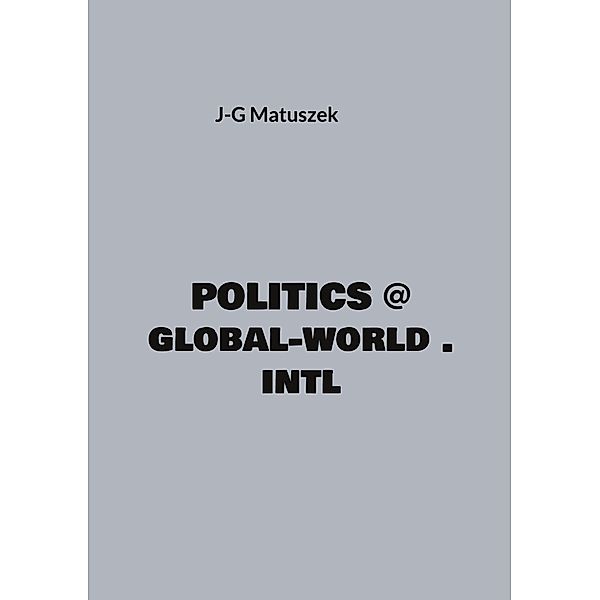 Politics @ global-world . intl, J-G Matuszek