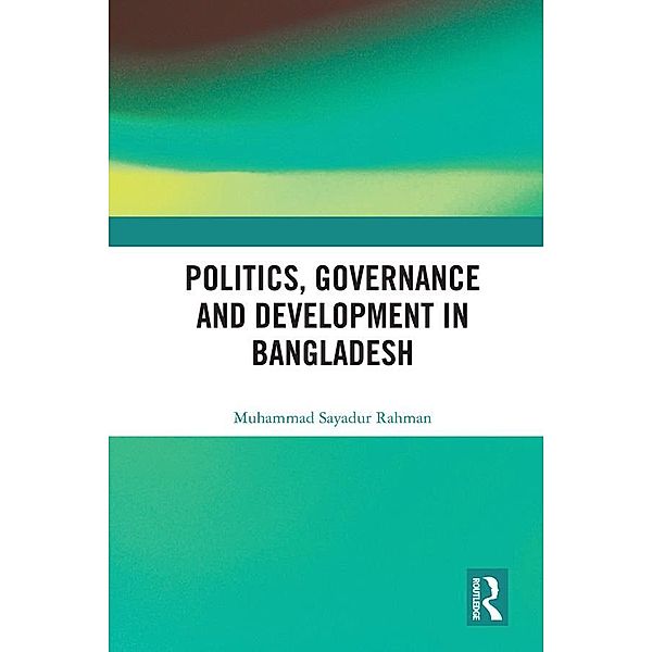 Politics, Governance and Development in Bangladesh, Muhammad Sayadur Rahman