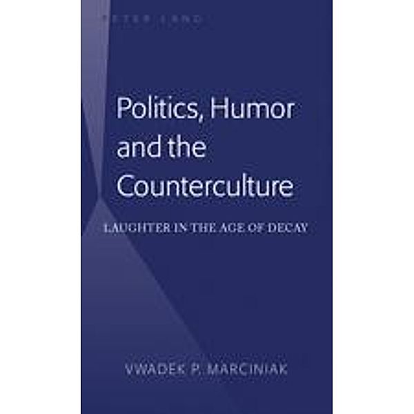 Politics, Humor and the Counterculture, Vwadek P. Marciniak