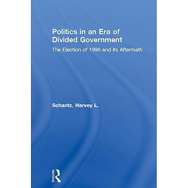 Politics in an Era of Divided Government, Harvey L. Schantz