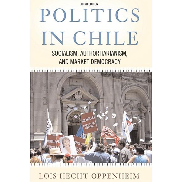 Politics In Chile, Lois Hecht Oppenheim