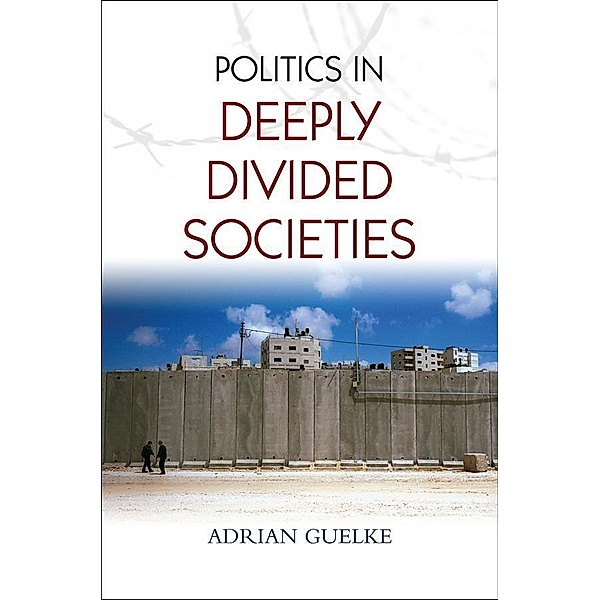 Politics in Deeply Divided Societies, Adrian Guelke